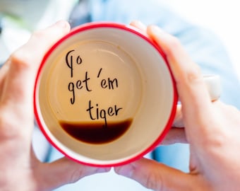 Go get 'em Tiger Hidden message cup