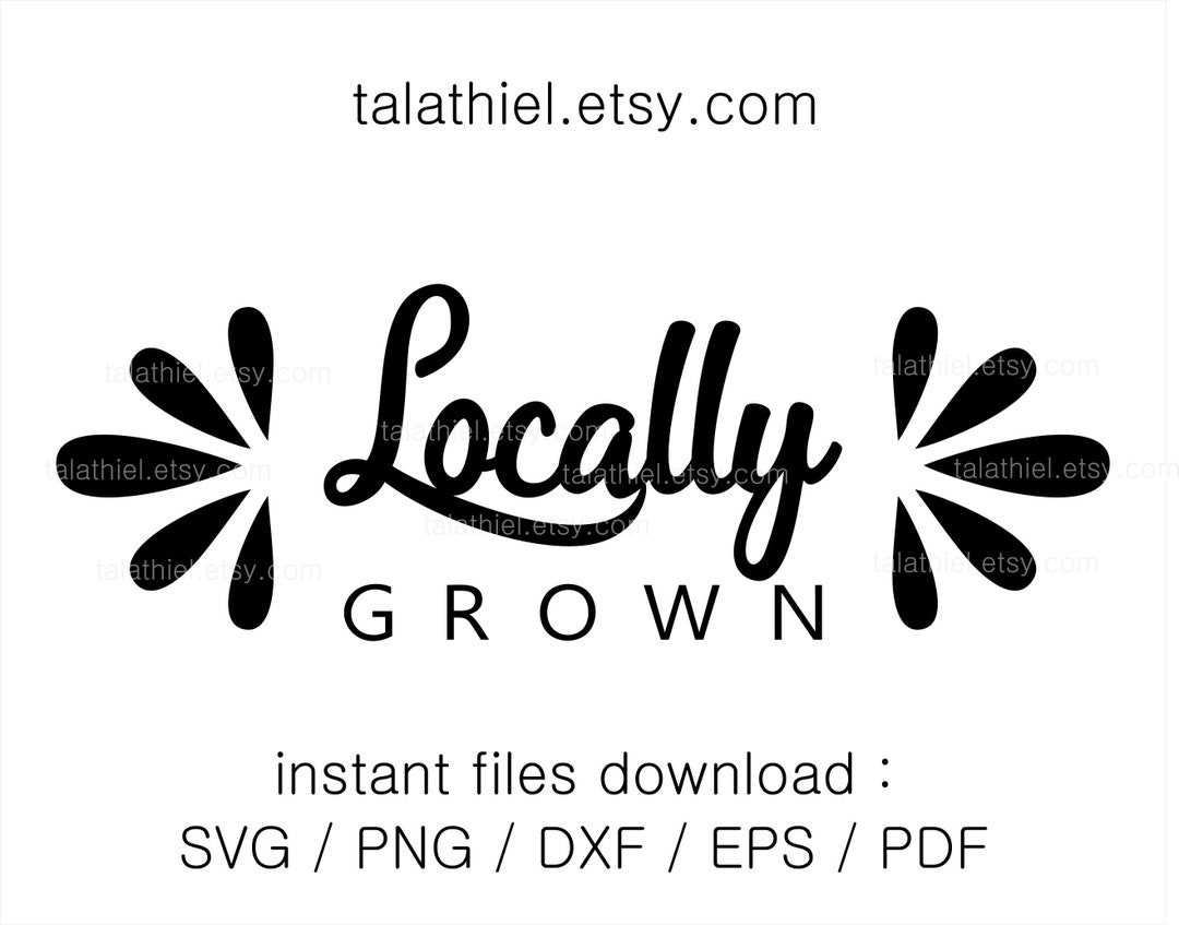 Locally Grown SVG Locally Grown Print Locally Grown Sign Etsy
