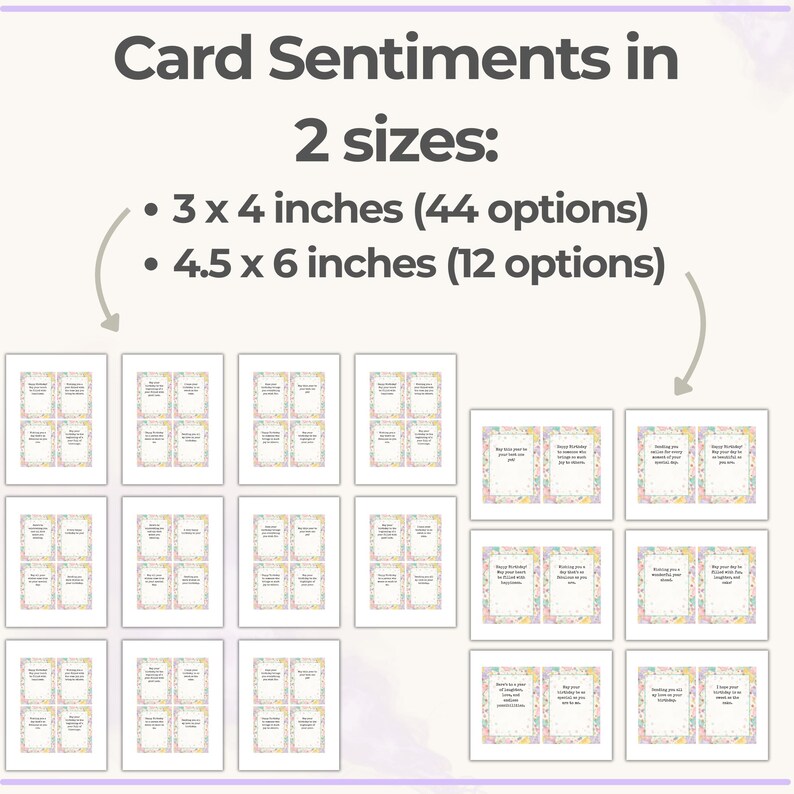 May include: Arrangement of greeting cards with various sentiments, available in two sizes: 3 x 4 inches and 4.5 x 6 inches. The cards have a pastel floral border and include text. The image displays the text "Card Sentiments in 2 sizes:" at the top.