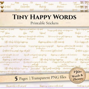 May include: A digital download of printable stickers with the words "Tiny Happy Words." The stickers feature positive words and phrases in a handwritten style. Includes 5 pages of transparent PNG files with over 150 words and phrases.