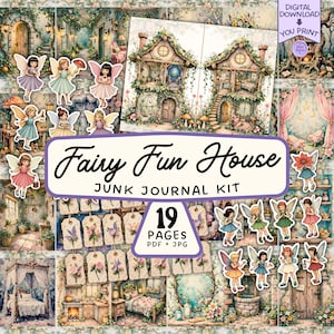 May include: A digital junk journal kit titled "Fairy Fun House." The kit includes 19 pages in PDF and JPG formats. The image features illustrations of fairies, fairy houses, and floral elements, with the text "DIGITAL DOWNLOAD YOU PRINT."