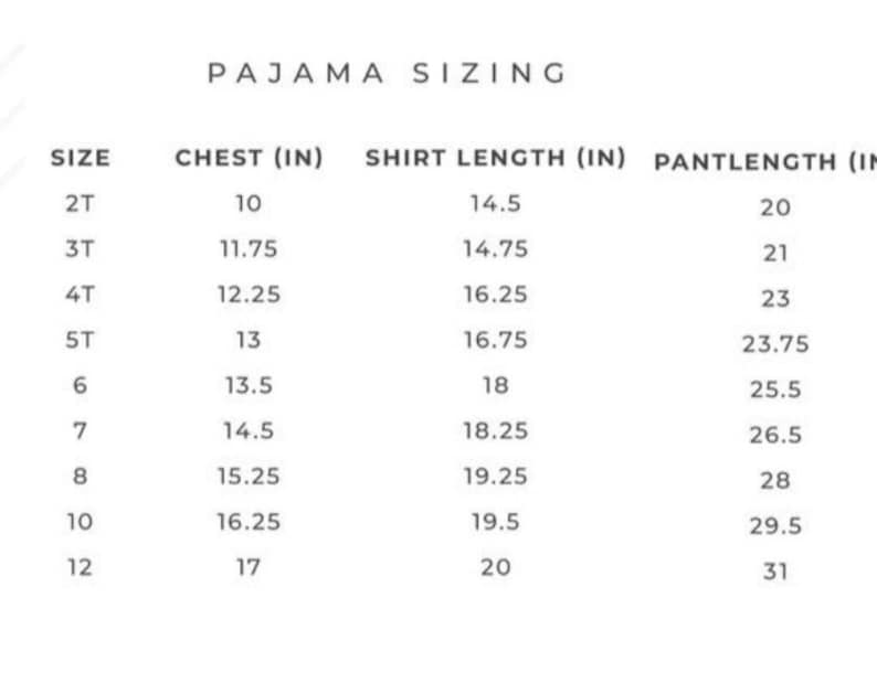 May include: A chart showing pajama sizing for children's sizes 2T through 12. The chart lists chest, shirt length, and pant length measurements in inches.