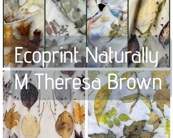 NIEUW en bijgewerkt Ecoprint natuurlijk op zijde en wol, PDF-tutorial over botanisch printen, ultieme gids voor ecoprinten met M Theresa Brown