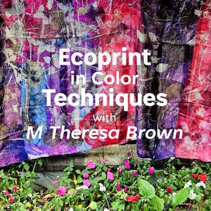 New, Updated  Ecoprint Techniques in COLOR, PDF Tutorial to Add Colors to Silk, Wool, Cotton, Linen, Botanical Printing, Learn Ecoprinting