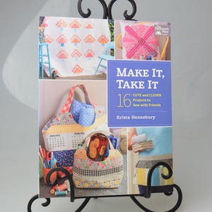 Make It, Take It Sewing Book: 16 Projects by Krista Hennebury, That Patchwork Place