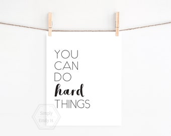 PRINTABLE You Can Do Hard Things, 5x7, 8x10, 11x14, 16x20, 18x24- Motivational Wall Art- Inspirational Quote- Home Decor- Kids Wall Art