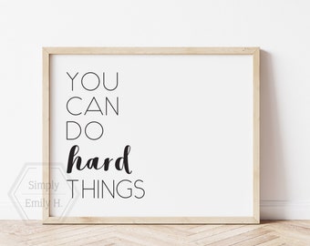 You Can Do Hard Things Art Print- 5x7, 8x10, 11x14- Motivational Wall Art- Inspirational Quote- Black and White- Home Decor- Ready to Ship
