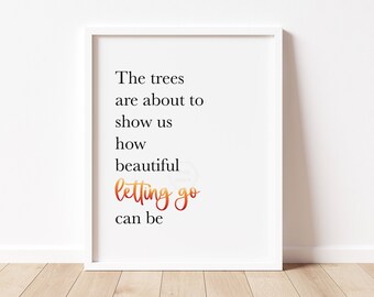 The Trees Are About To Show Us How Beautiful Letting Go Can Be- 5x7, 8x10 or 11x14 Print- Fall Wall Art- Autumn Print- Seasonal Art- Red