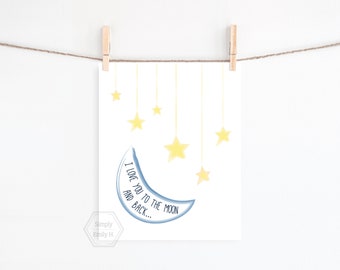 PRINTABLE I Love You to the Moon and Back Nursery Wall Art- 5x7, 8x10, 11x14, 16x20, 18x24- Printable Wall Art- Nursery Moon and Stars