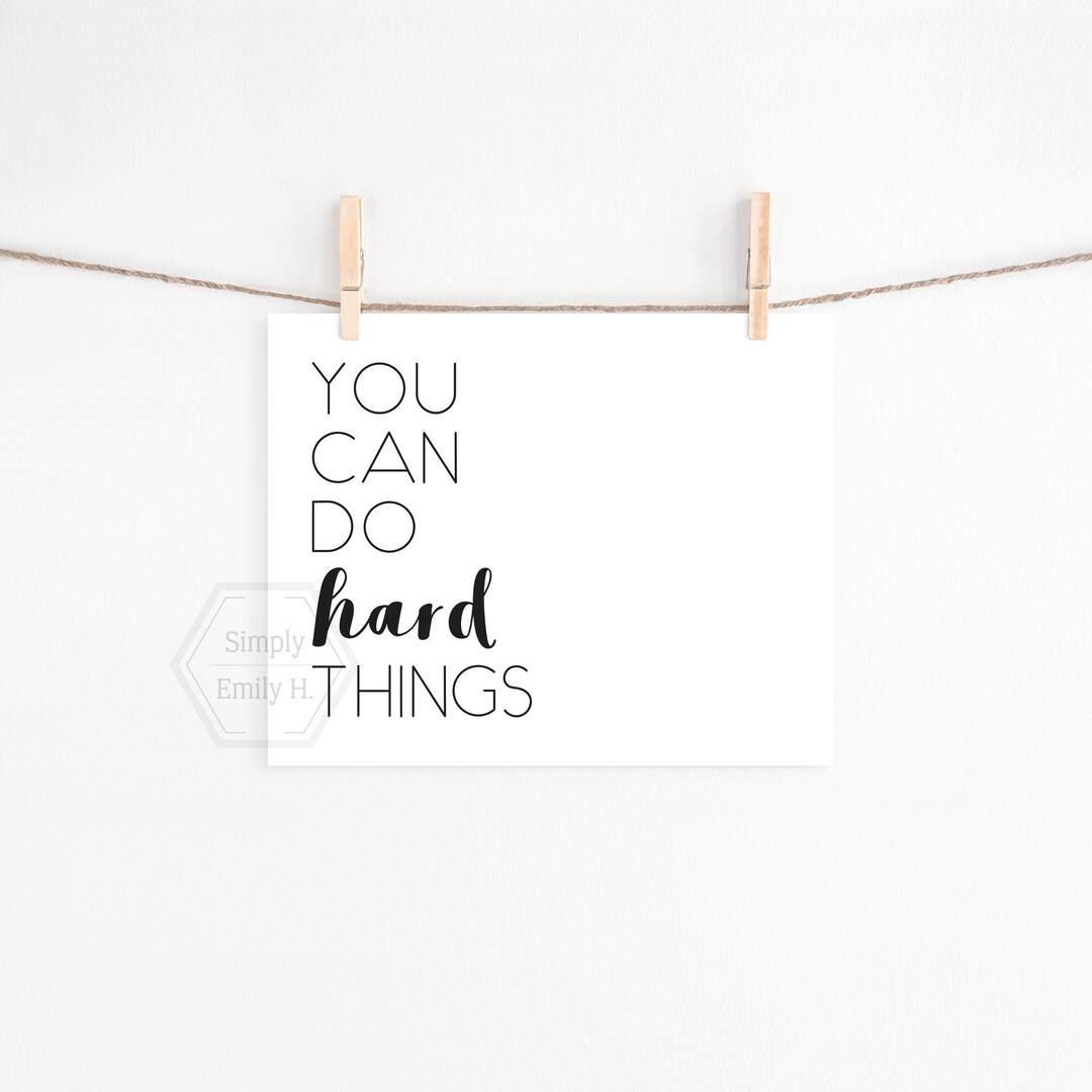 PRINTABLE You Can Do Hard Things 5x7, 8x10, 11x14, 16x20, 18x24