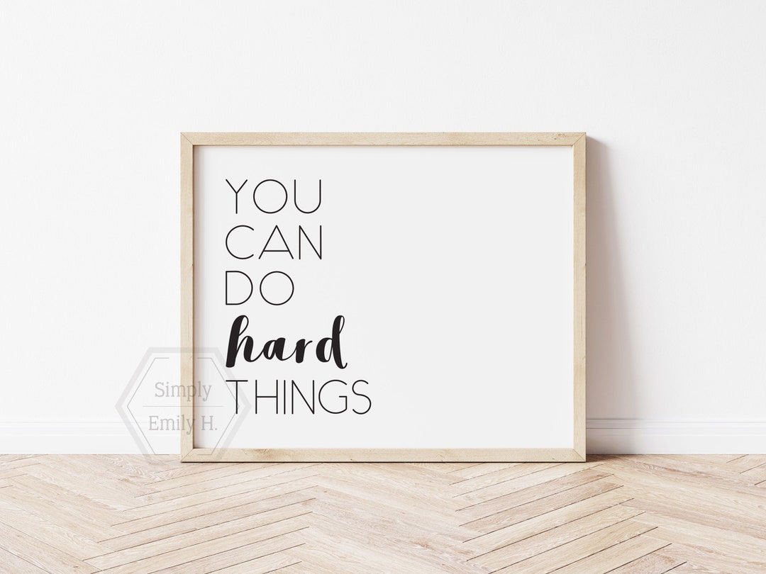 You Can Do Hard Things Art Print- 5x7, 8x10, 11x14- Motivational Wall ...