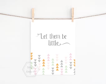 PRINTABLE Let Them Be Little Nursery Wall Art-5x7, 8x10, 11x14, 16x20, 18x24- Boho Nursery- Yellow, Pink, Mint, Grey/Gray- Arrows, Triangles
