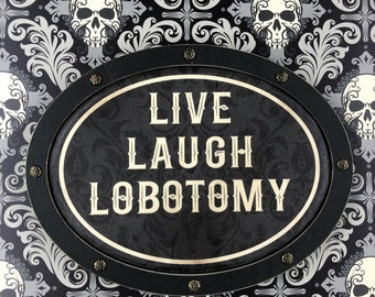 Live Laugh Lobotomy Wall Plaque,Vintage witch,Witch Home Decor,Dark Academia,Gothic wall art,Gothic room wall decor,Witch Decor,