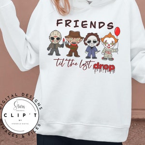 Friends Til The Last Drop PNG, Sublimation graphics, Horror Film Shirts, Tshirt Wearable Graphic, Digital Download