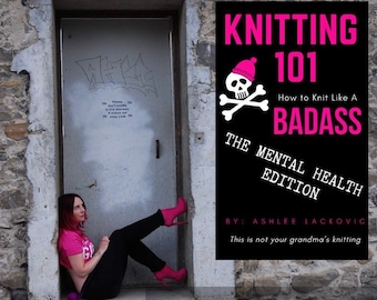 KNITTING 101 - How to knit like a badass (The mental health edition) - Ebook
