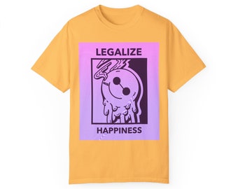 Legalize Happiness Unisex Garment-Dyed T-shirt