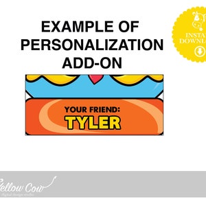 May include: Example of personalization add-on for a printable party decoration. The image shows a blue and yellow banner with a red heart and a customizable text box that says "YOUR FRIEND: TYLER".