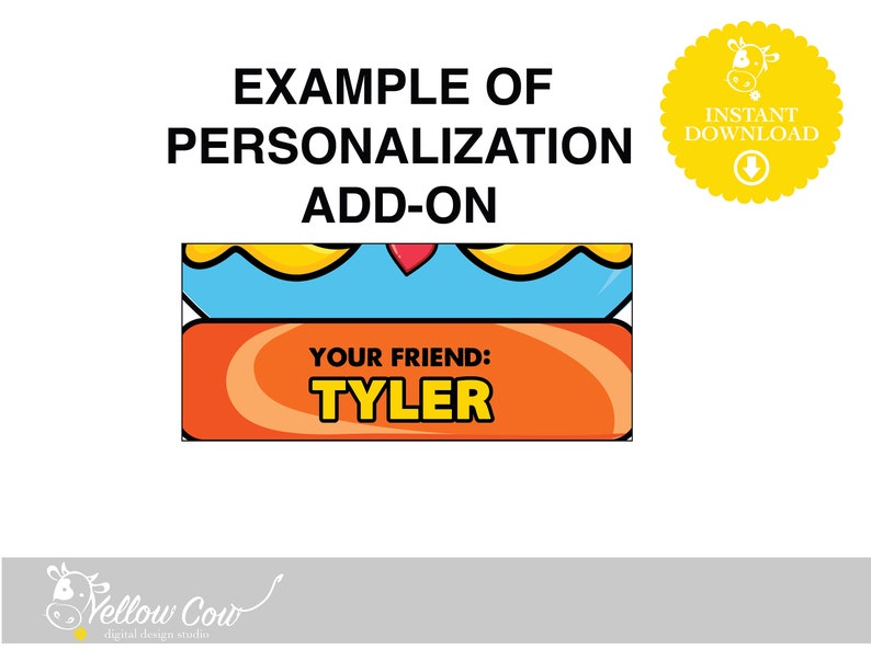 May include: Example of personalization add-on for a printable party decoration. The image shows a blue and yellow banner with a red heart and a customizable text box that says "YOUR FRIEND: TYLER".