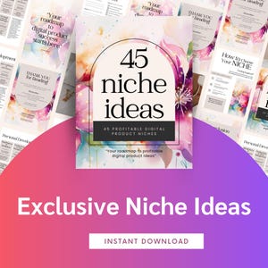 May include: A digital product cover with the title "45 niche ideas" in large black text, surrounded by a floral design. The cover also includes the text "45 profitable digital product niches" and "Your roadmap to profitable digital product ideas."