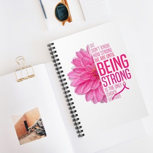 Being Strong Breast Cancer Awareness Spiral Notebook - Ruled Line