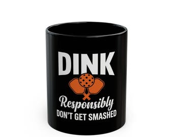 Funny Pickleball mug, Dink Responsibly Don't Get Smashed Pickleball Game Day, Pickleball Retirement, Pickleball Game Day mug as a gift