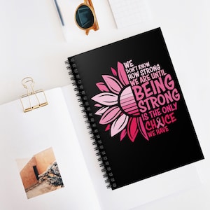 Being Strong Breast Cancer Awareness Spiral Notebook - Ruled Line