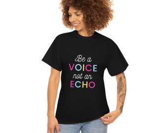 Be a Voice not an Echo Unisex Softstyle T-Shirt