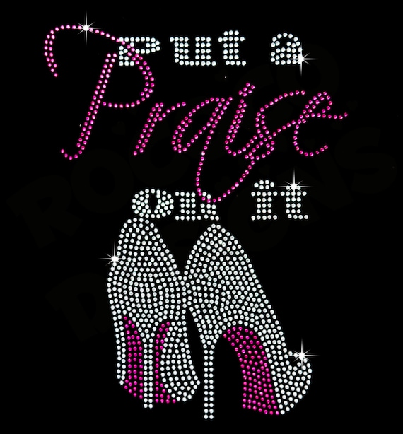 Put A Praise On It Heel Religious Rhinestone Gift T-Shirt Put A Praise On It Heel Religious Rhinestone Gift T-Shirt