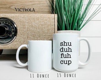 Shu Duh Fuh Cup Ceramic Mug, Adult Humor Ceramic Mug, 11 Ounce Mug, 15 Ounce Mug, Inappropriate Coffee Mug Personalized, Coffee Mug, Mug