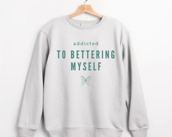Addicted to Bettering Myself Graphic Sweatshirt | Empowering Fashion for You