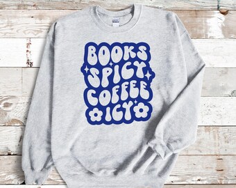 Books Spicy Coffee Icy Crewneck - Comfy Sweatshirt Gift - Bookish Apparel
