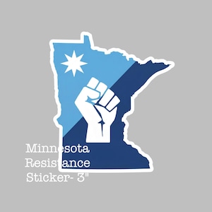 May include: A sticker in the shape of the state of Minnesota, featuring a white fist, a star, and the words "Minnesota Resistance." The sticker is approximately 3 inches in size, with a blue and white color scheme.