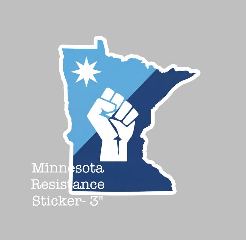 May include: A sticker in the shape of the state of Minnesota, featuring a white fist, a star, and the words "Minnesota Resistance." The sticker is approximately 3 inches in size, with a blue and white color scheme.