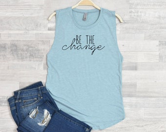 Be the Change Festival Tank Top, Summer Apparel Top, Yoga Tank Top, Muscle Tank Top