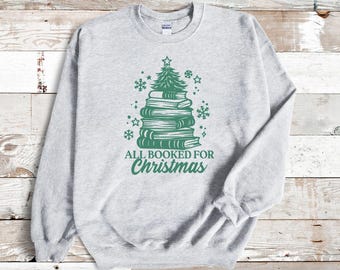 All Booked for Christmas Sweatshirt - Cozy Crew Neck Top - Bookish Apparel