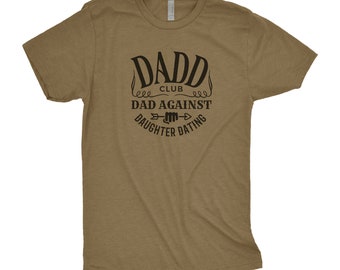 Dads Against Daughters Dating Tee, Funny Shirt, Sarcasm Quote T-Shirt, Funny New Dad Shirt, Gift for Dad, Graphic Tee