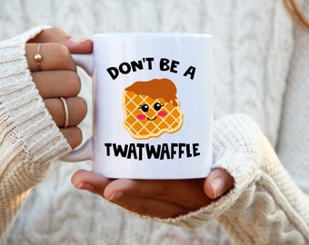 Twatwaffle Mug, Adult Humor Mug, Don't be a Twatwaffle, Inappropriate Mug, Offensive Mug