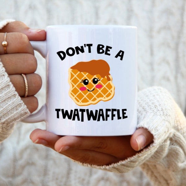 Tazza Twatwaffle, Tazza umoristica per adulti, Non essere una Twatwaffle, Tazza inappropriata, Tazza offensiva