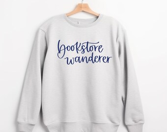 Bookstore Wanderer Sweatshirt - Cozy Crew Neck Top - Bookish Apparel