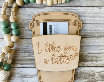 Wooden Gift Card Holder, Teacher Appreciation Gift Card Holder, Coffee Gift Card, I Like you a Latte