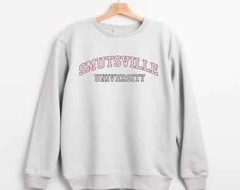 Smutsville University Sweatshirt - Cozy Crew Neck Top - Bookish Apparel
