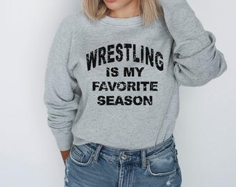 Wrestling is my Favorite Season Graphic Sweatshirt