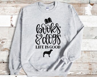 Books and Dogs Crewneck - Comfy Sweatshirt Gift - Bookish Apparel