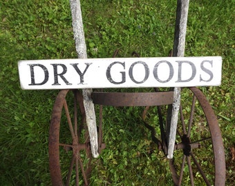 Dry Goods Sign, Hand Painted Rustic Sign