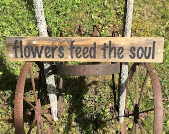 Flowers Feed The Soul Sign, Recycled Pallet Wood Sign, Hand Painted Flower Sign