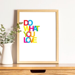 Instant download Do what you love art print, inspirational printable quote, colorful art ready to print , motivational quote typography