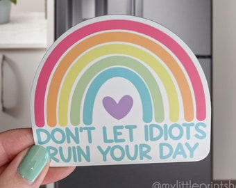 Funny Magnet - Dont Let Idiots Ruin Your Day
