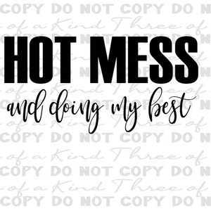 以下が含まれることがあります： 「HOT MESS and doing my best」と書かれた白黒のグラフィックテキストです。