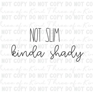 Not Slim, kinda Shady instant download for cutting machines. Available in PNG