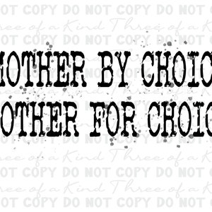 Mother by Choice, Mother for choice listing. This listing includes a 300dpi PNG and an SVG making them great for sublimation or cutting